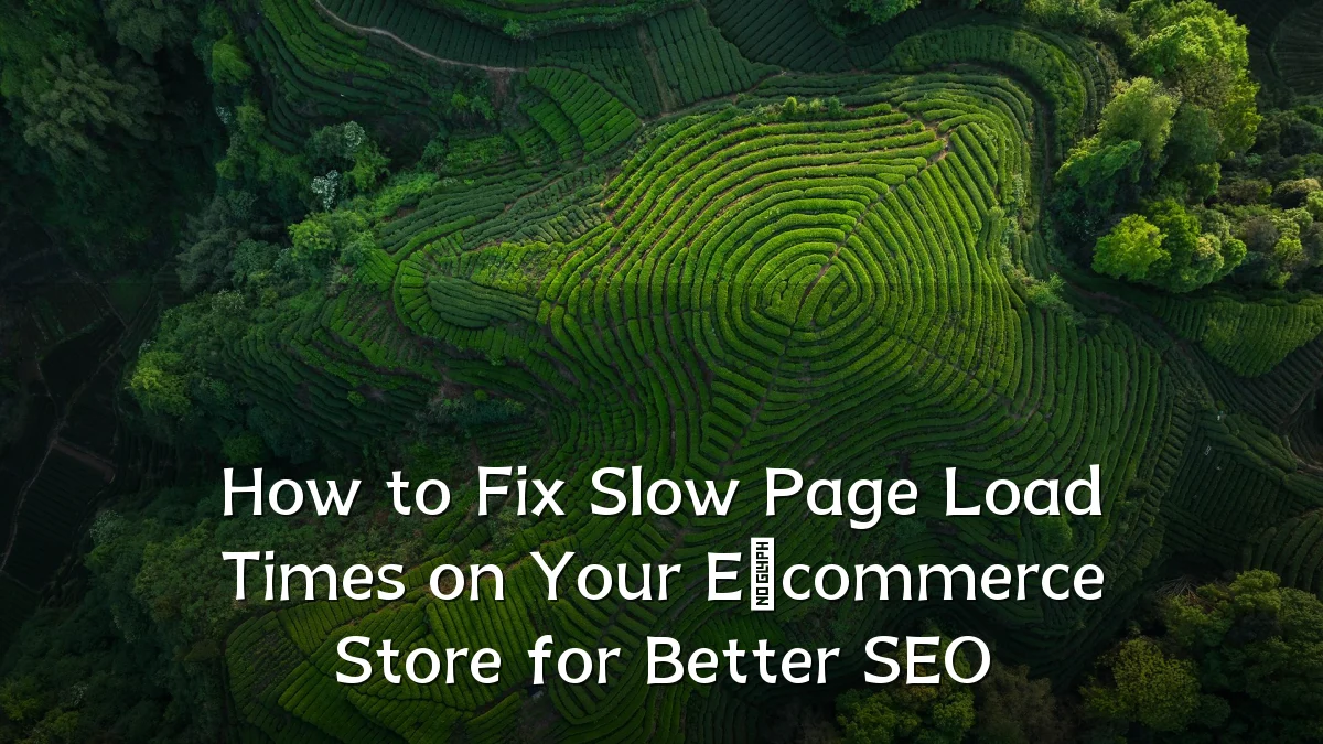 How to Fix Slow Page Load Times on Your E‑commerce Store for Better SEO
