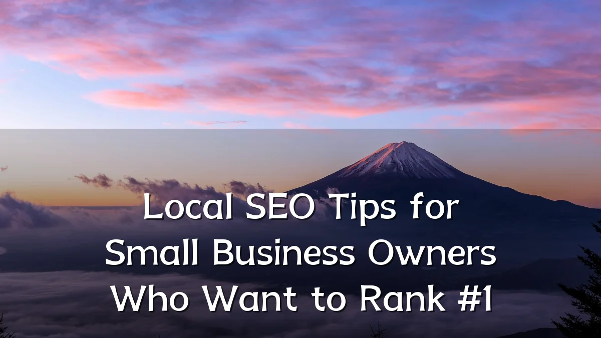 Local SEO Tips for Small Business Owners Who Want to Rank #1