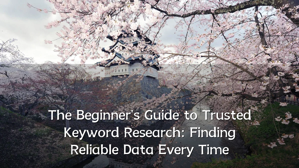 The Beginner's Guide to Trusted Keyword Research: Finding Reliable Data Every Time