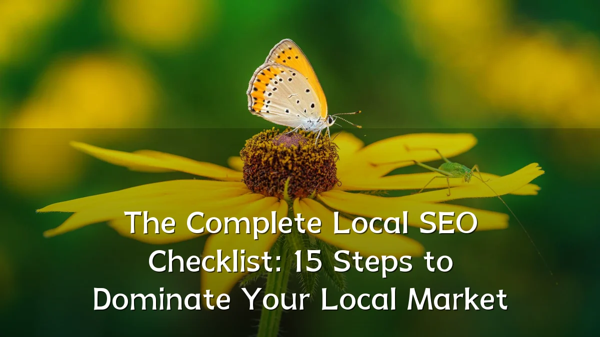 The Complete Local SEO Checklist: 15 Steps to Dominate Your Local Market