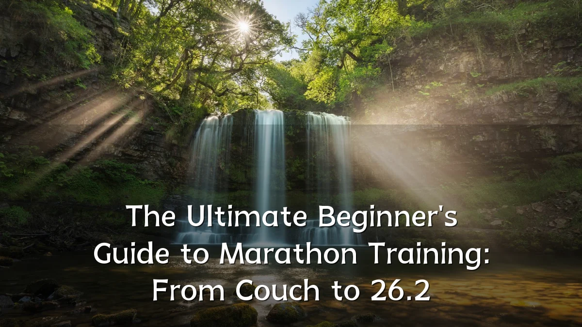 The Ultimate Beginner's Guide to Marathon Training: From Couch to 26.2