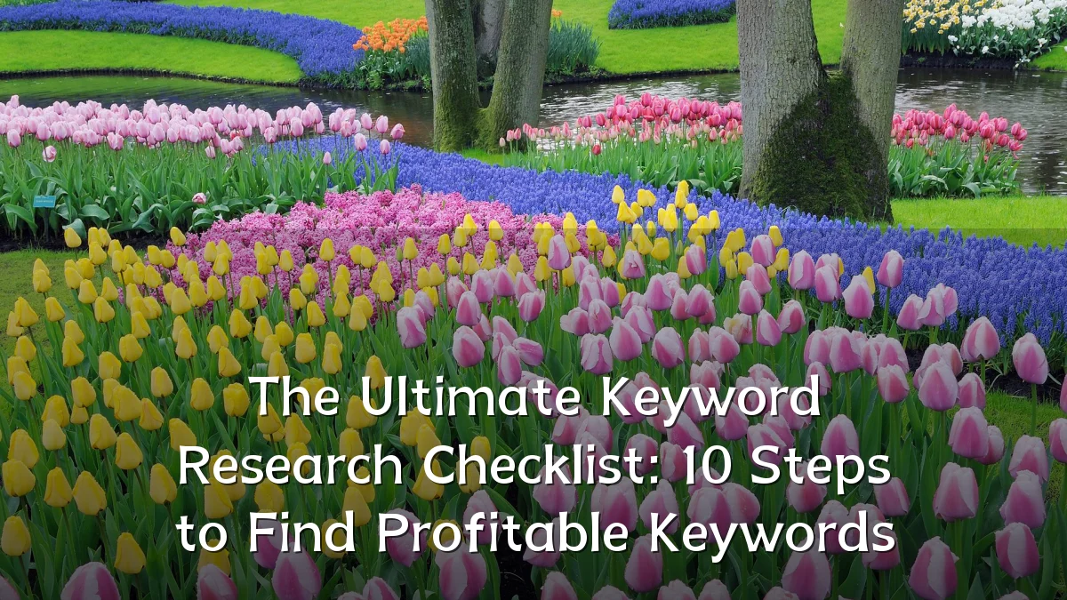 The Ultimate Keyword Research Checklist: 10 Steps to Find Profitable Keywords