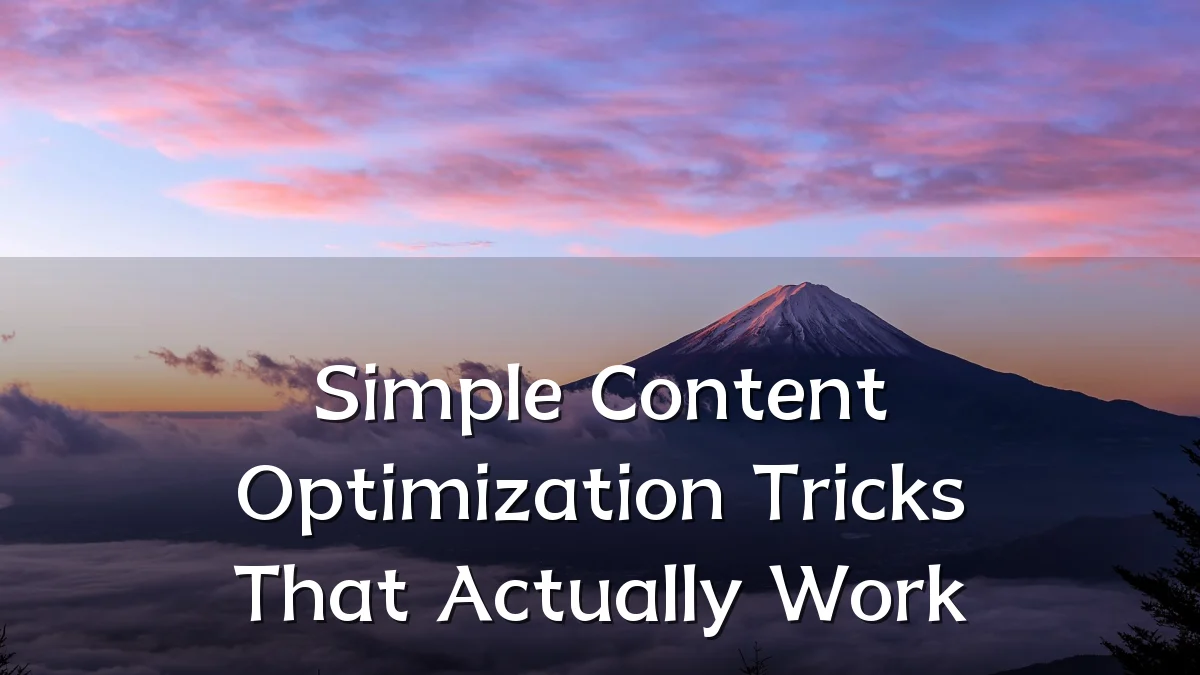 Simple Content Optimization Tricks That Actually Work