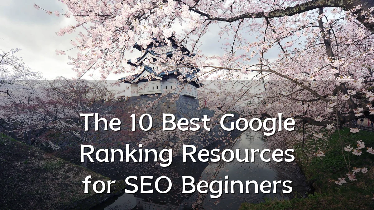 The 10 Best Google Ranking Resources for SEO Beginners